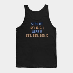 Stay at 127.0.0.1 Wear a 255.255.255.0 Funny IT Saying Tank Top